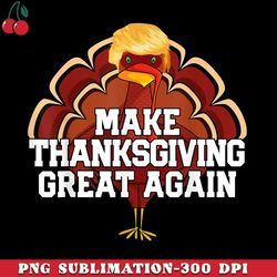 make thanksgiving great again trump turkey funny gift png download