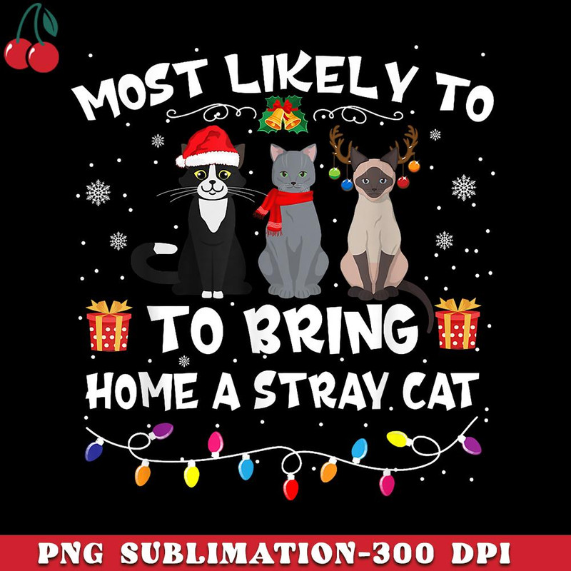 CR151223285-Most Likely To Bring Home A Stray Cat Matching Christmas PNG Download.jpg