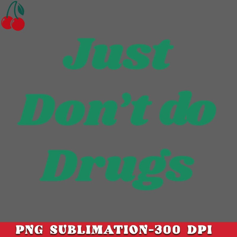 CL26122360-Just dont do drugs PNG Download.jpg