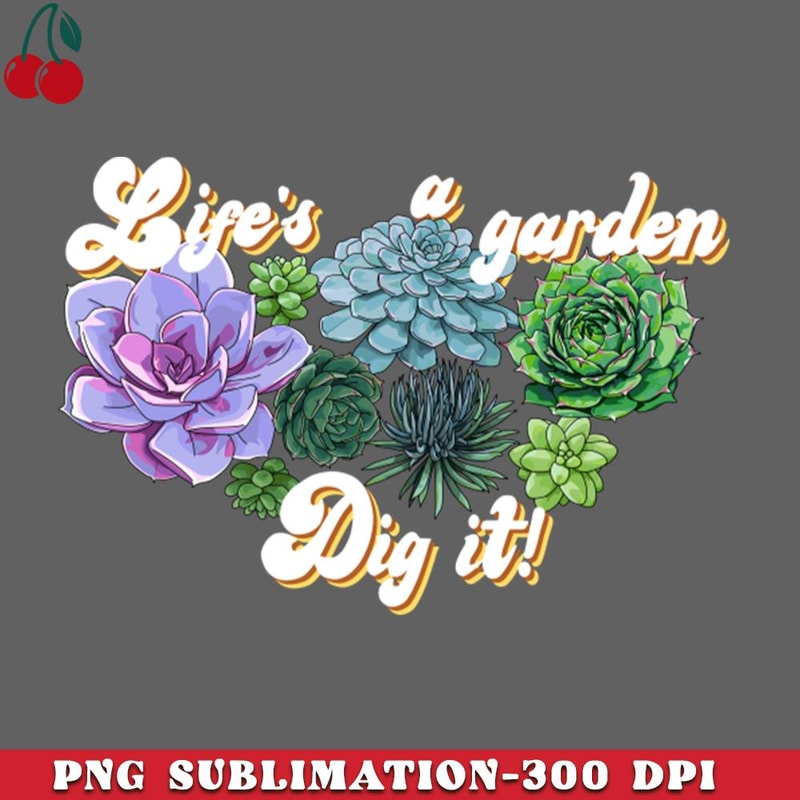 CL2612231508-Lifes a GardenDig it PNG Download.jpg