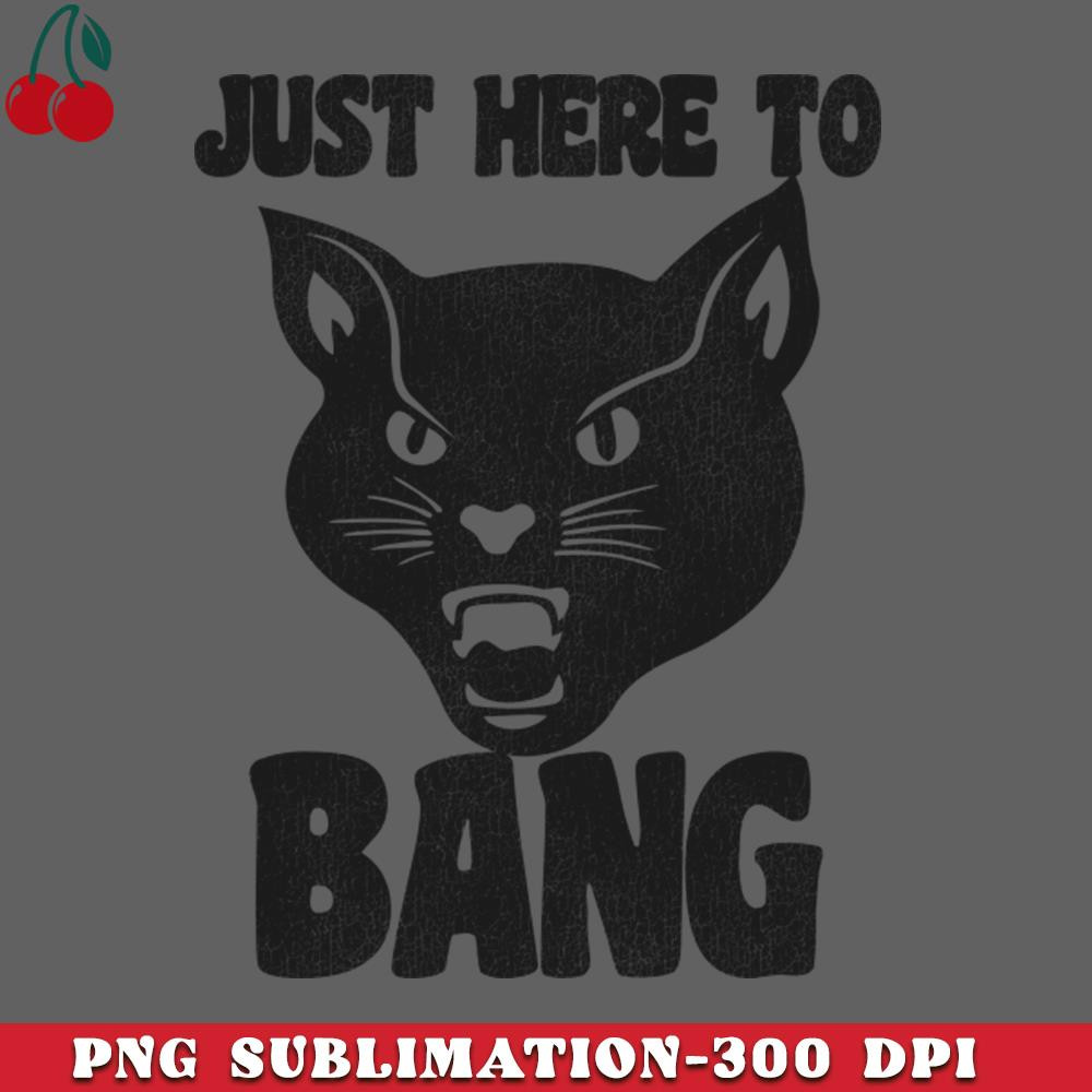 CL26122363-Just Here to Bang PNG Download.jpg