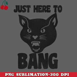 just here to bang png download