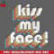 CL261223714-KISS MY FACE Retro Alan Partridge Quote PNG Download.jpg