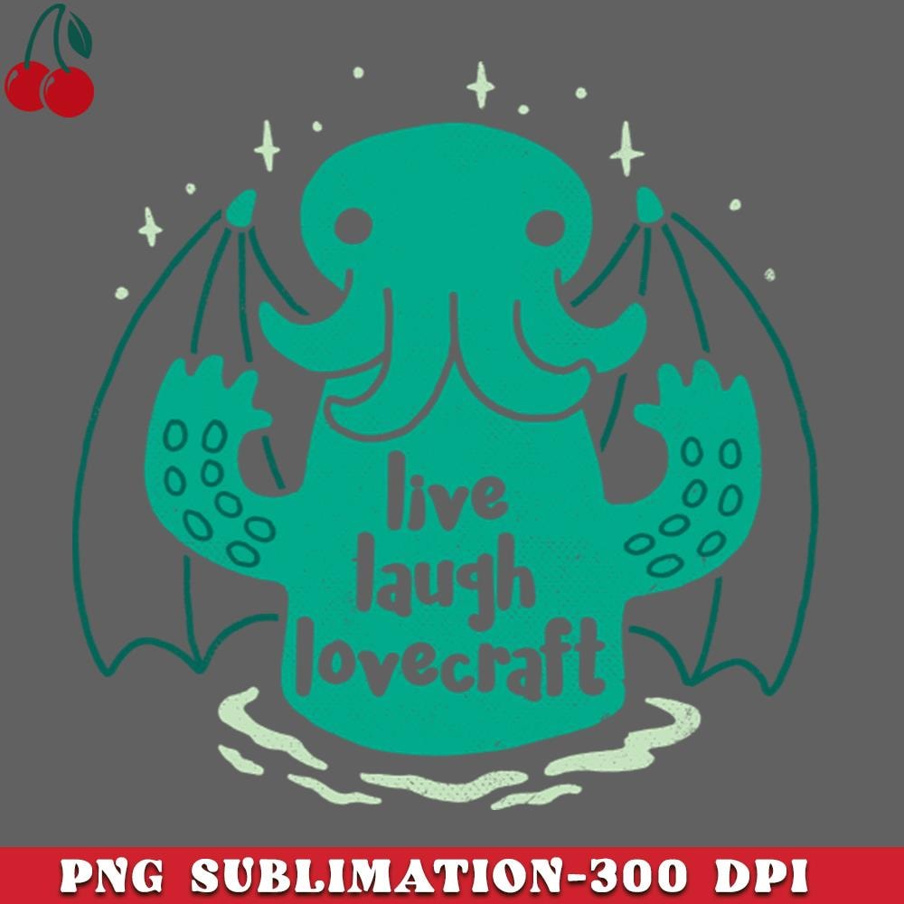 CL2612231726-Live Laugh Lovecraft PNG Download.jpg
