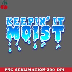 keepin it moist png download