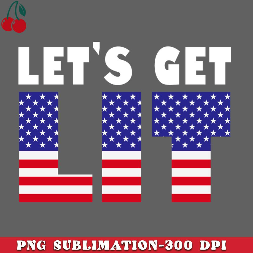 CL2612231361-Lets Get Lit th Of July Independence Day PNG Download.jpg