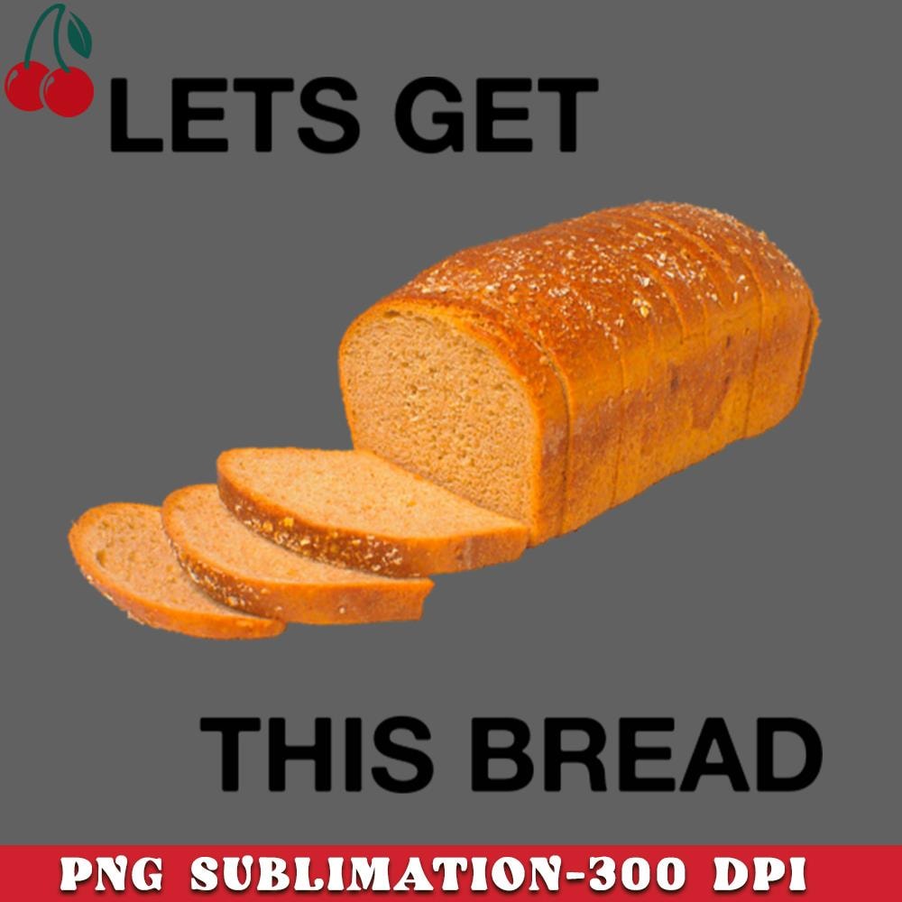 CL2612231366-lets get this bread PNG Download.jpg