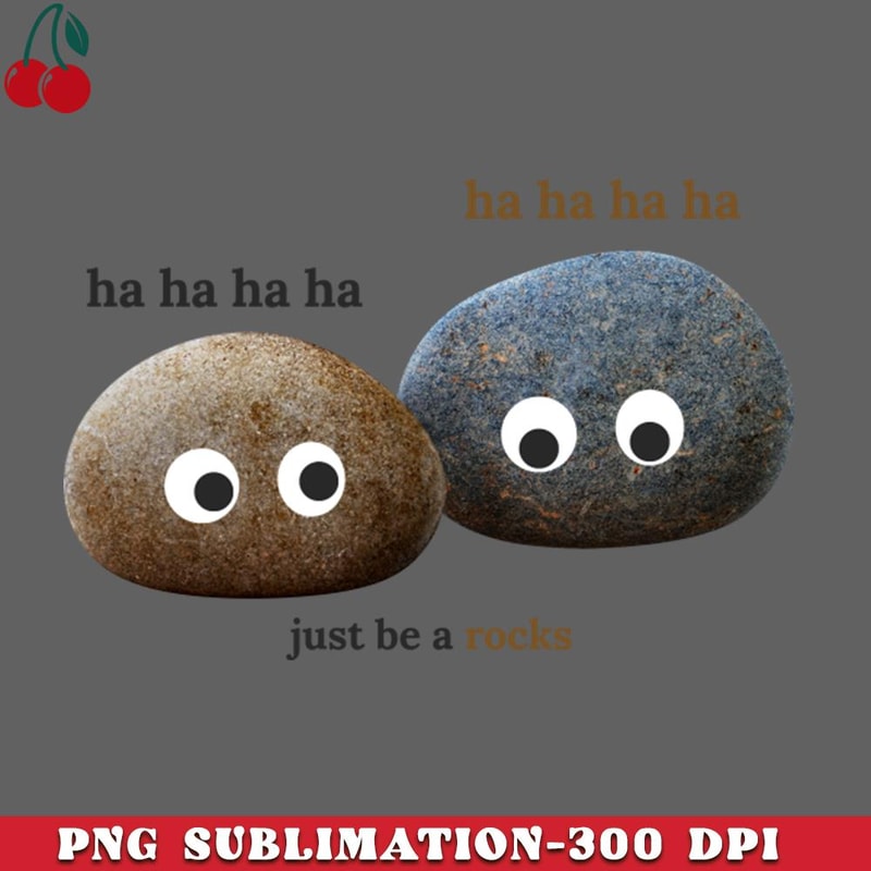 CL26122353-just be a rock hahaha PNG Download.jpg