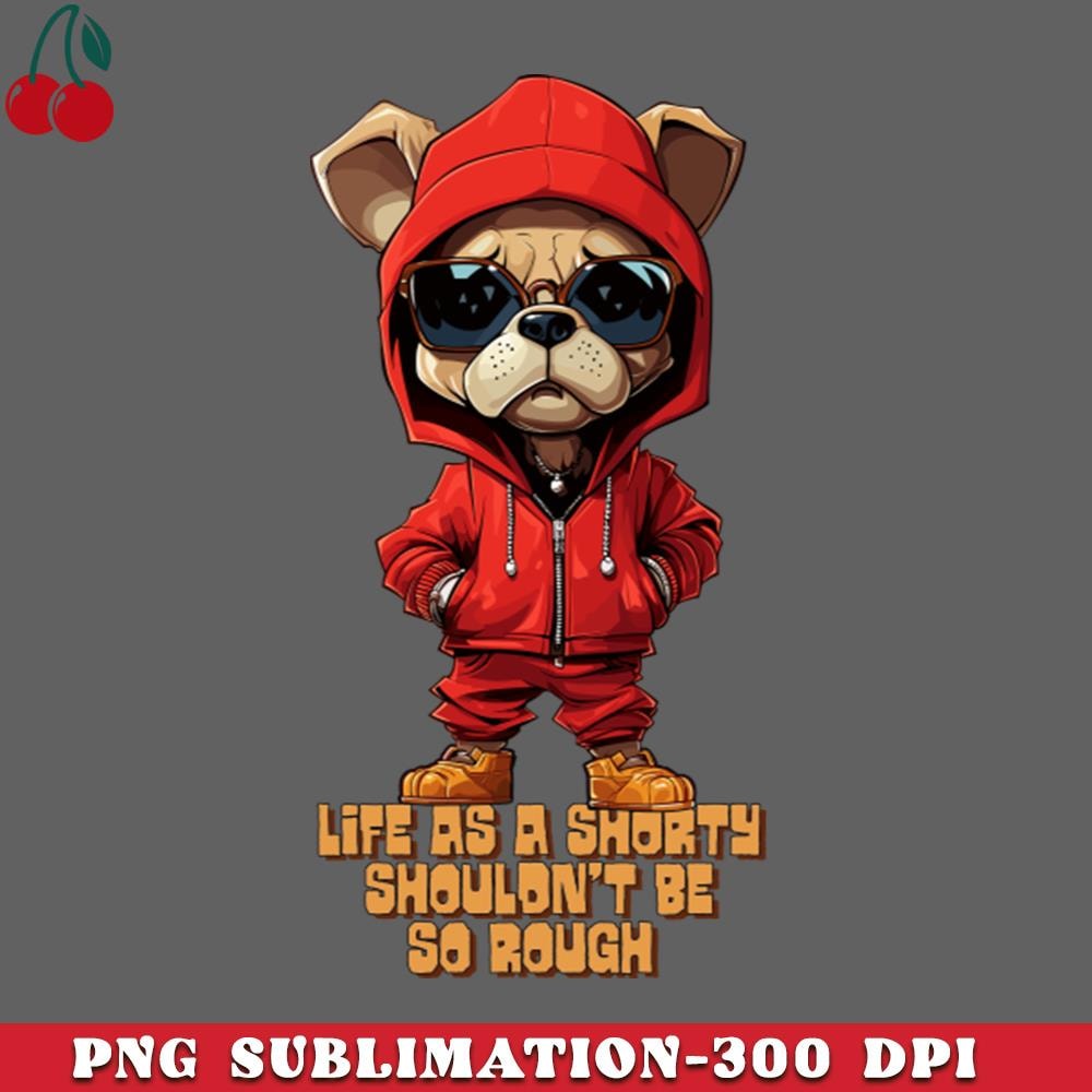 CL2612231469-Life As A Shorty Shouldnt Be So Rough PNG Download.jpg