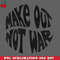 CL2612232365-Make Out Not War PNG Download.jpg