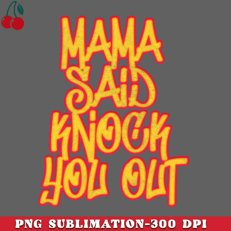 CL2612232424-Mama Said Knock You Out Classic Hip Hop PNG Download.jpg