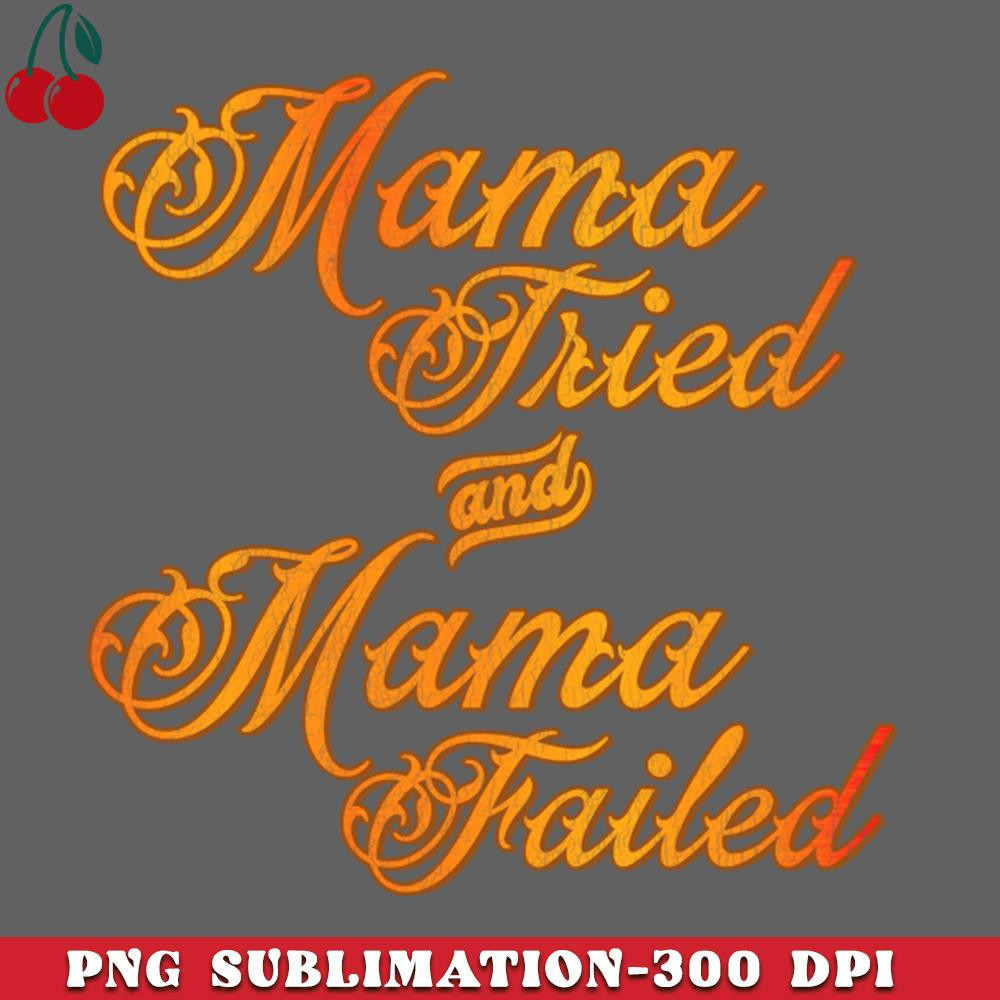 CL2612232430-Mama Tried and Mama Failed PNG Download.jpg