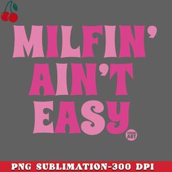 milfin aint easy png download