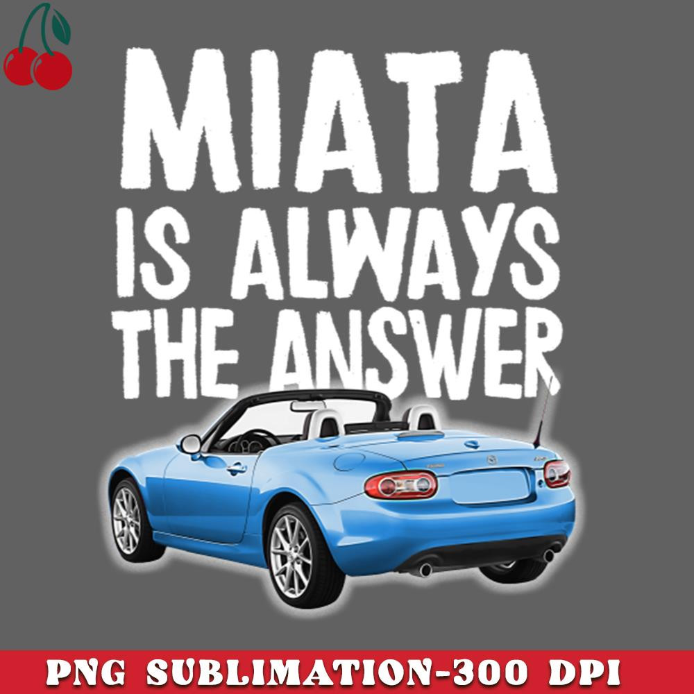 CL2612233155-Miata Is Always The Answer  Blue Mazda MiataMX PNG Download.jpg