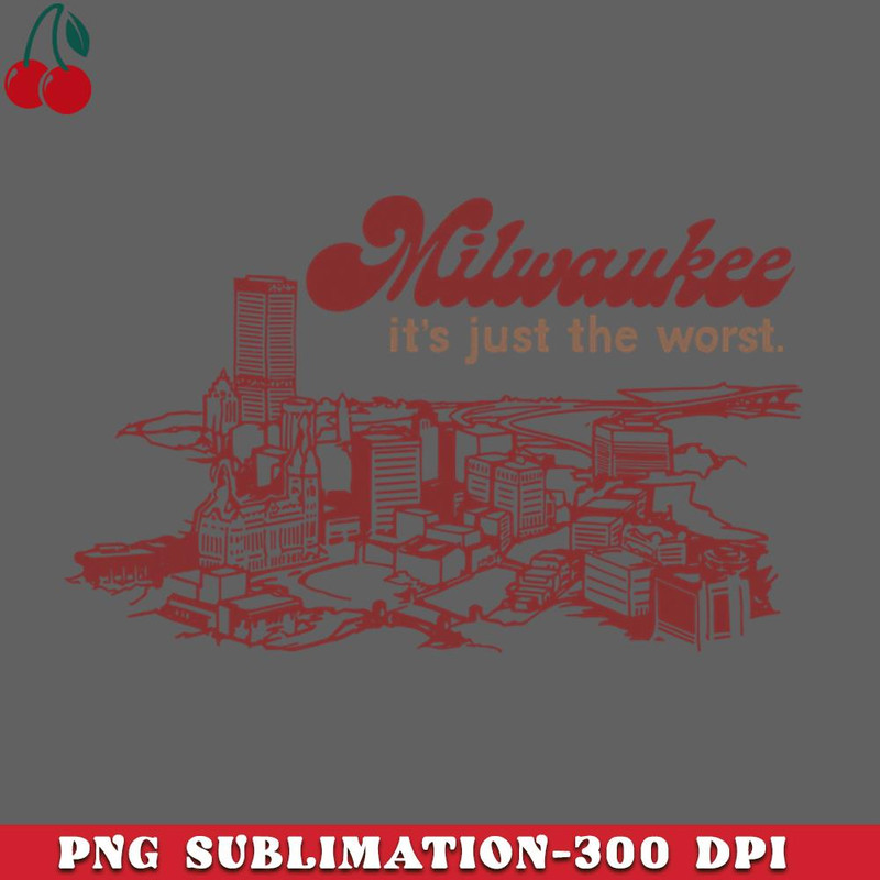 CL2612233372-Milwaukee Its Just The Worst Retro Design PNG Download.jpg