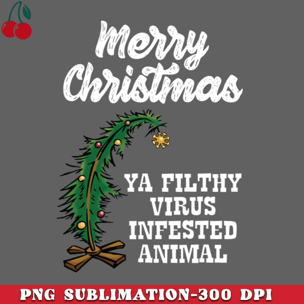 CL2612233057-Merry Christmas Ya Filthy Virus Infested Animal Tree PNG Download.jpg