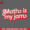 CL2612232704-Math Is My Jam PNG Download.jpg