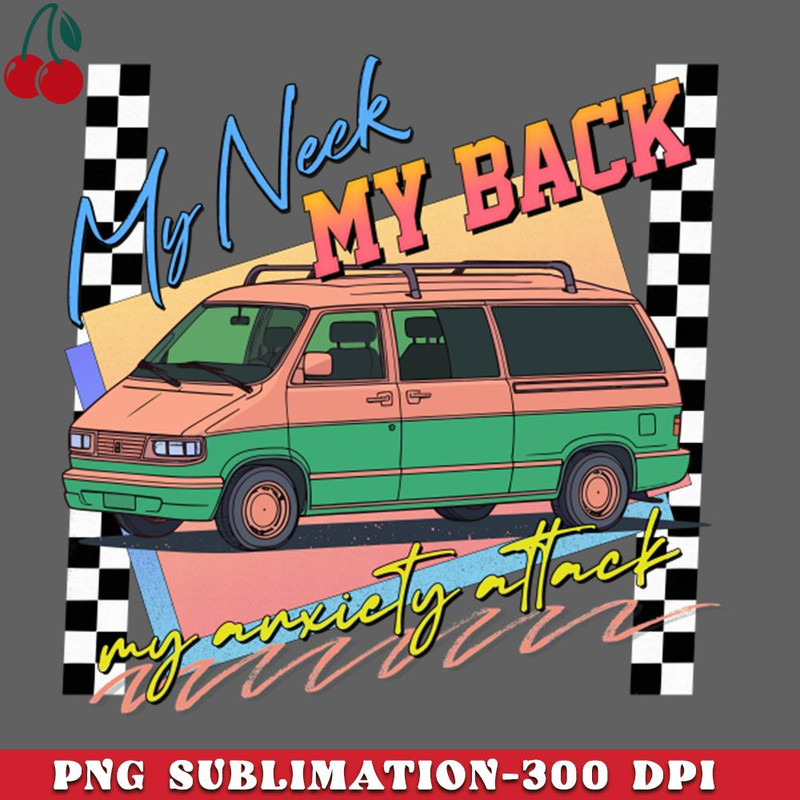 CL2612234191-My Neck  My Back  My Anxiety Attack PNG Download.jpg