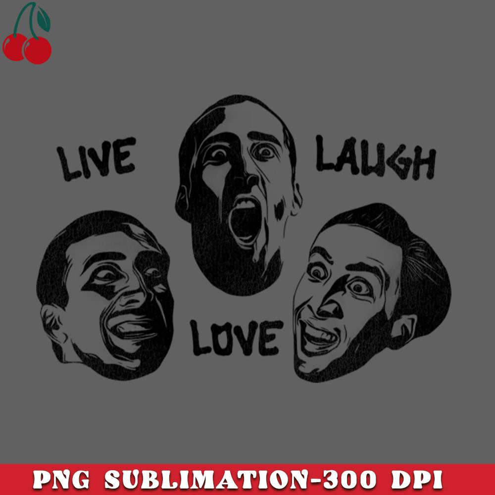 CL2612234715-Nic Cage Face Live Laugh Love PNG Download.jpg