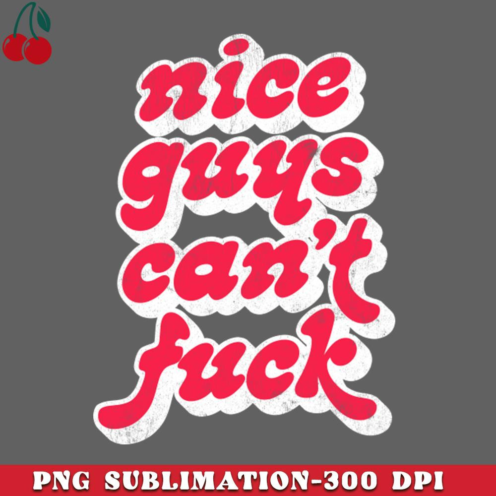 CL2612234726-Nice Guys Cant Fuck PNG Download.jpg