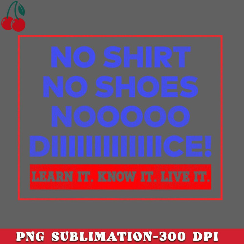 CL2612234980-No Shirt No Shoes No Dice PNG Download.jpg