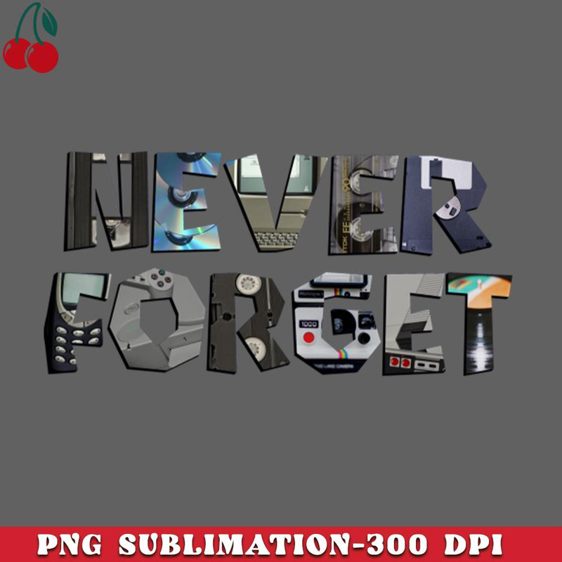 CL2612234517-Never Forget s s nostalgia outdated technology PNG Download.jpg