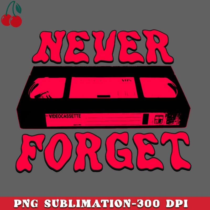 CL2612234519-Never Forget VHS PNG Download.jpg