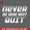 CL2612234511-Never Do Your Best Quit PNG Download.jpg