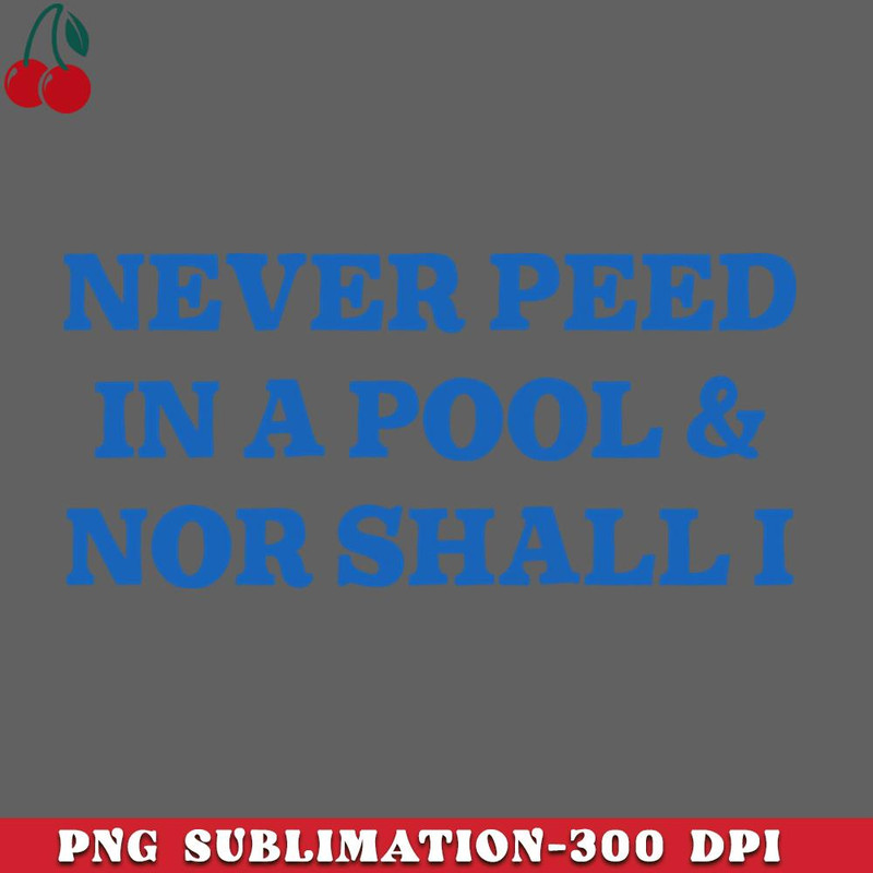 CL2612234526-Never Peed In A Pool PNG Download.jpg