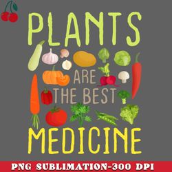 plants are the best medicine vegan diet funny vegetarian png download