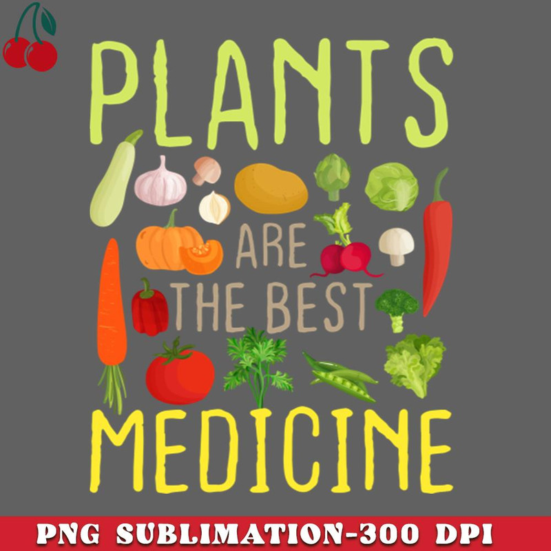 CL2612236592-Plants Are The Best Medicine Vegan Diet Funny Vegetarian PNG Download.jpg