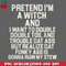 CL2612236868-Pretend Im a Witch PNG Download.jpg