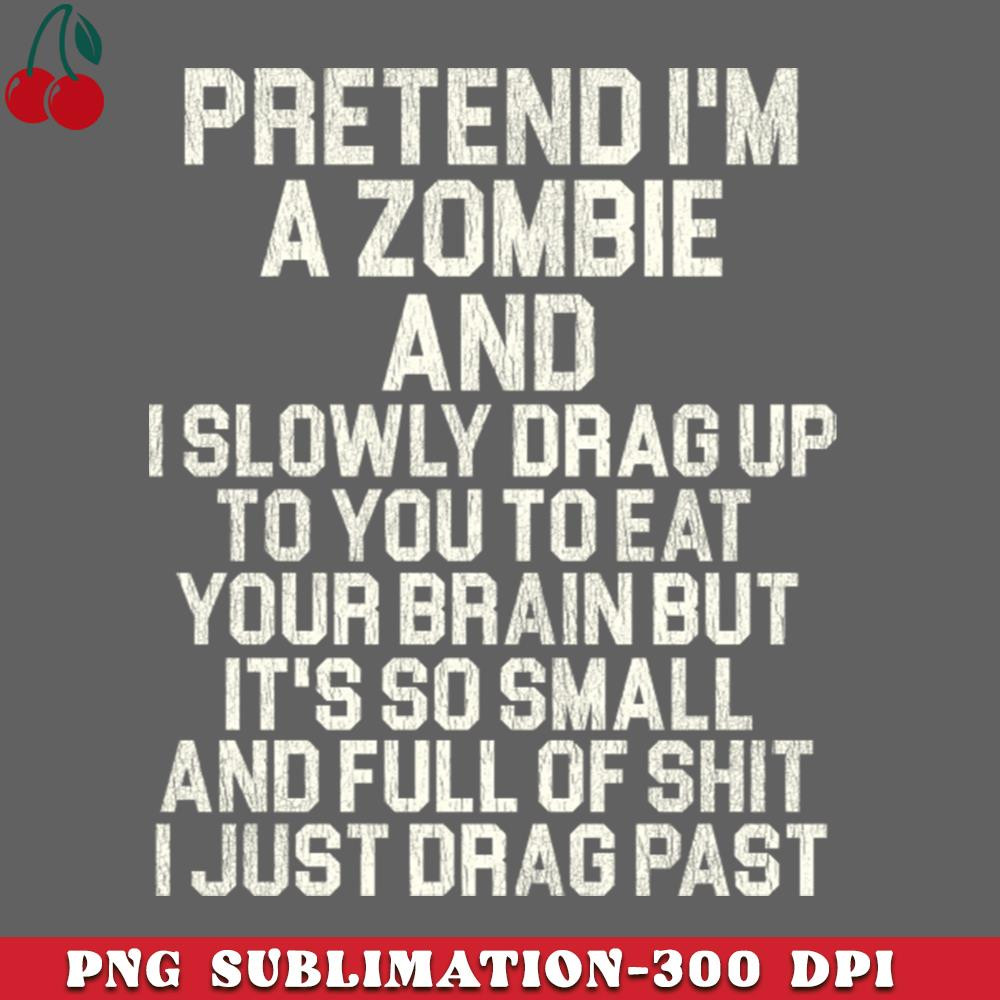 CL2612236869-Pretend Im a Zombie PNG Download.jpg