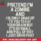 CL2612236869-Pretend Im a Zombie PNG Download.jpg