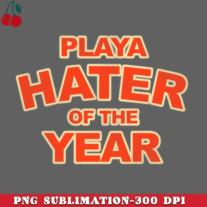 CL2612236617-Playa Hater of the Year PNG Download.jpg