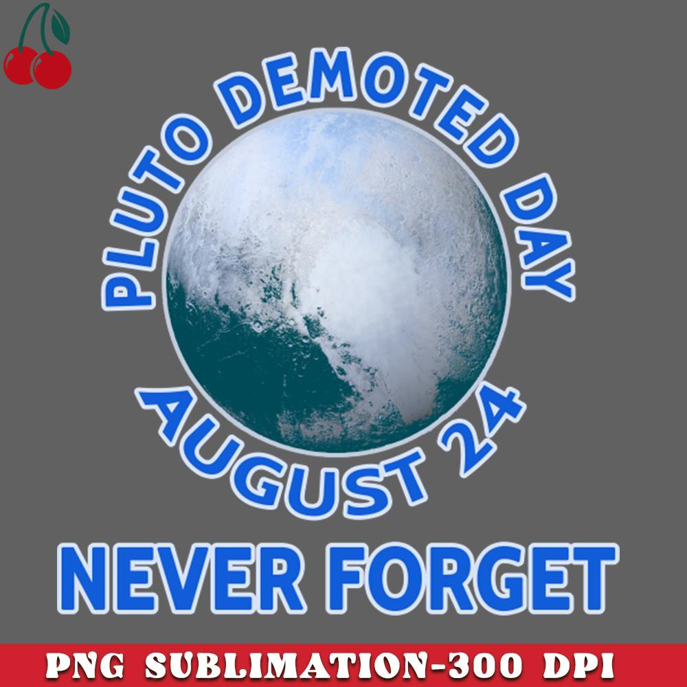 CL2612236650-PLUTO DEMOTED DAY AUGUST NEVER FORGET PNG Download.jpg