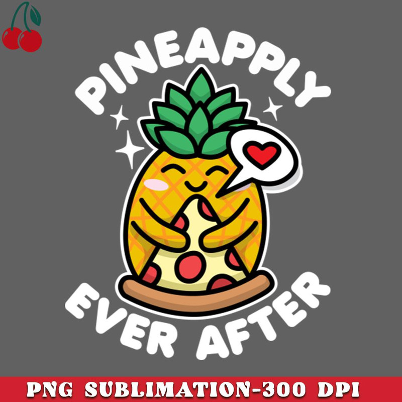 CL2612236447-Pineapply Ever After Pineapple Pizza Lover PNG Download.jpg
