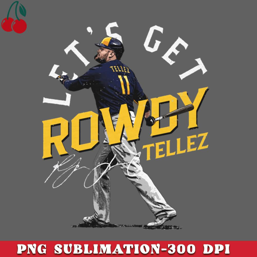 CL2612237779-Rowdy Tellez Milwaukee Lets Get Rowdy PNG Download.jpg