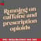 CL2612237861-Running on caffeine and prescription opioids PNG Download.jpg