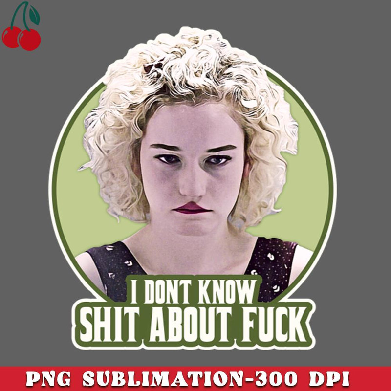 CL2612237885-Ruth Langmore Dont Know Shit About Fuck PNG Download.jpg