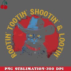 rootin tootin shootin  lootin png download