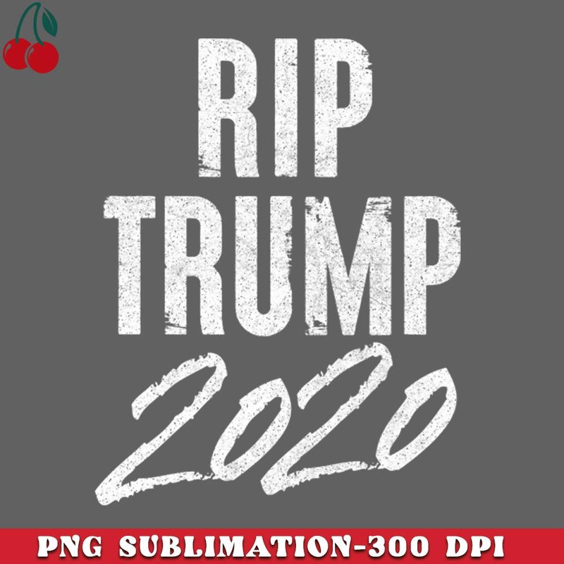 CL2612237464-RIP Trump AntiTrump Election Gift PNG Download.jpg