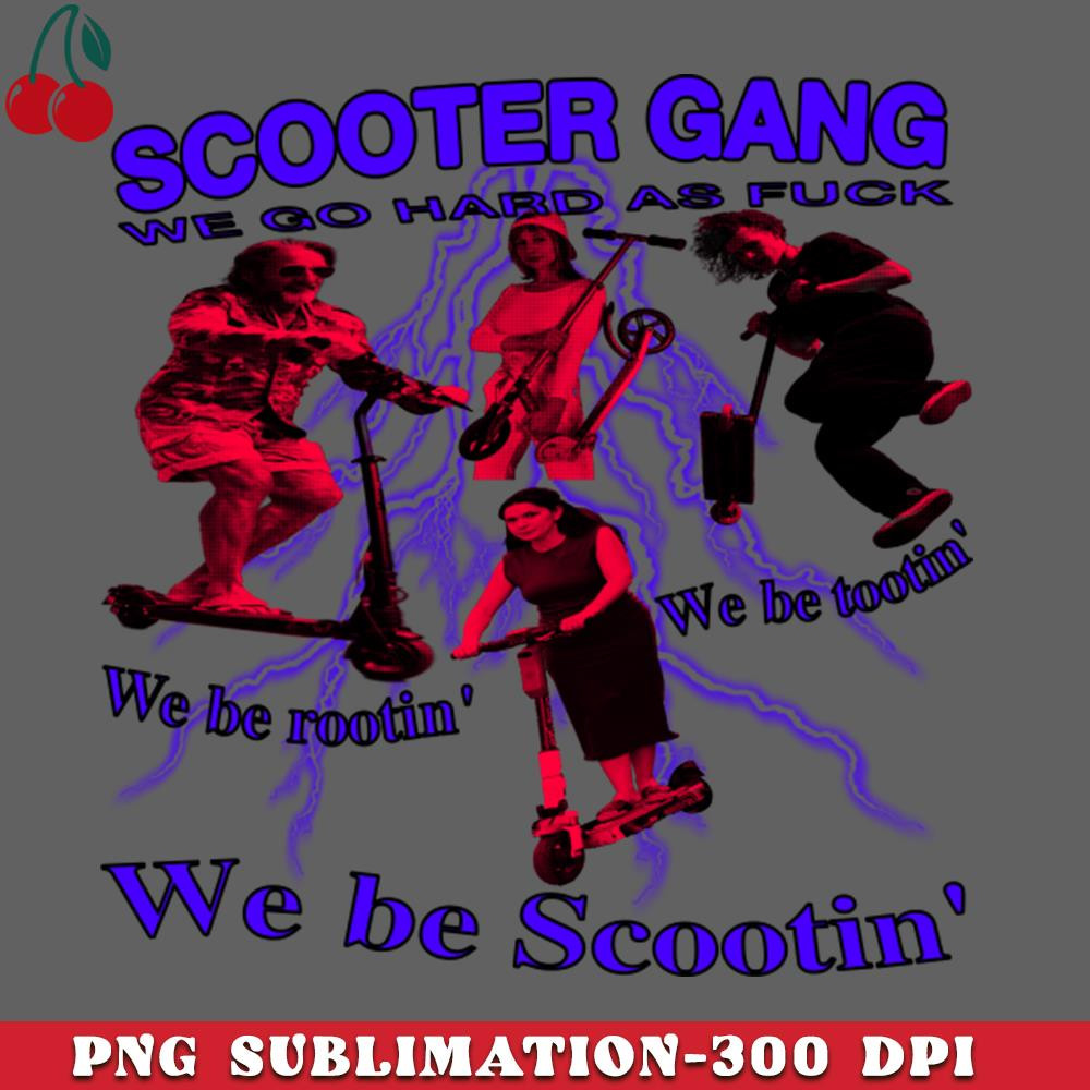 CL2612238571-Scooter Gang we be rootin we be tootin we be scootin PNG Download.jpg