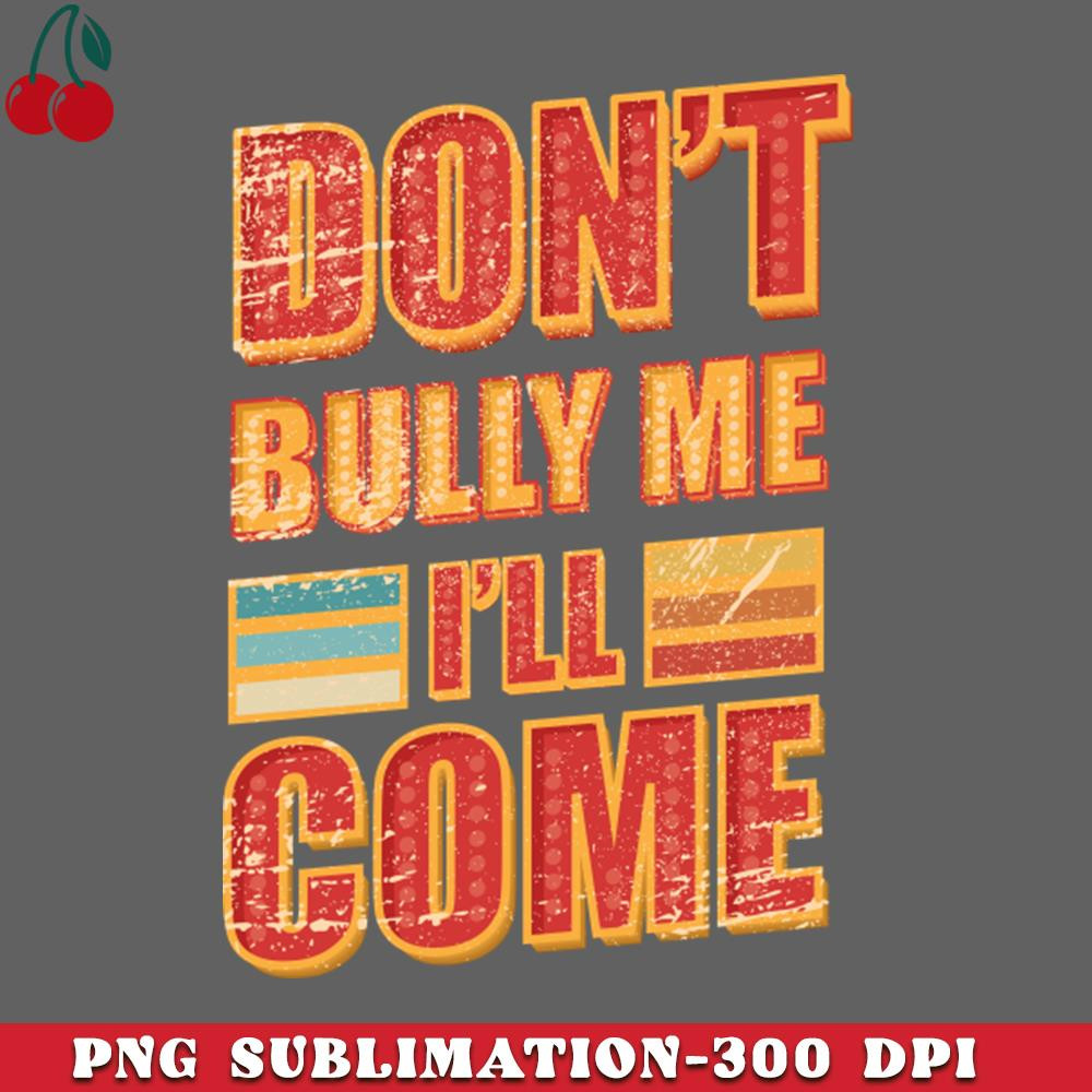 CL2612238326-Sarcasm Dont bully Me I Will Come PNG Download.jpg