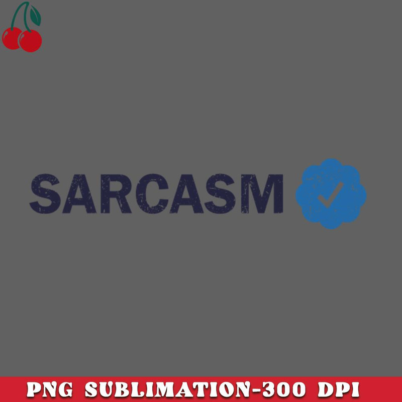 CL2612238330-Sarcasm Verified PNG Download.jpg