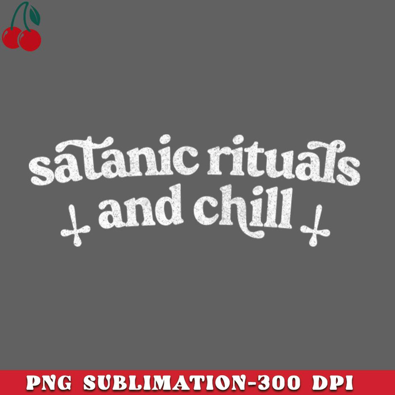 CL2612238359-Satanic Rituals And Chill PNG Download.jpg