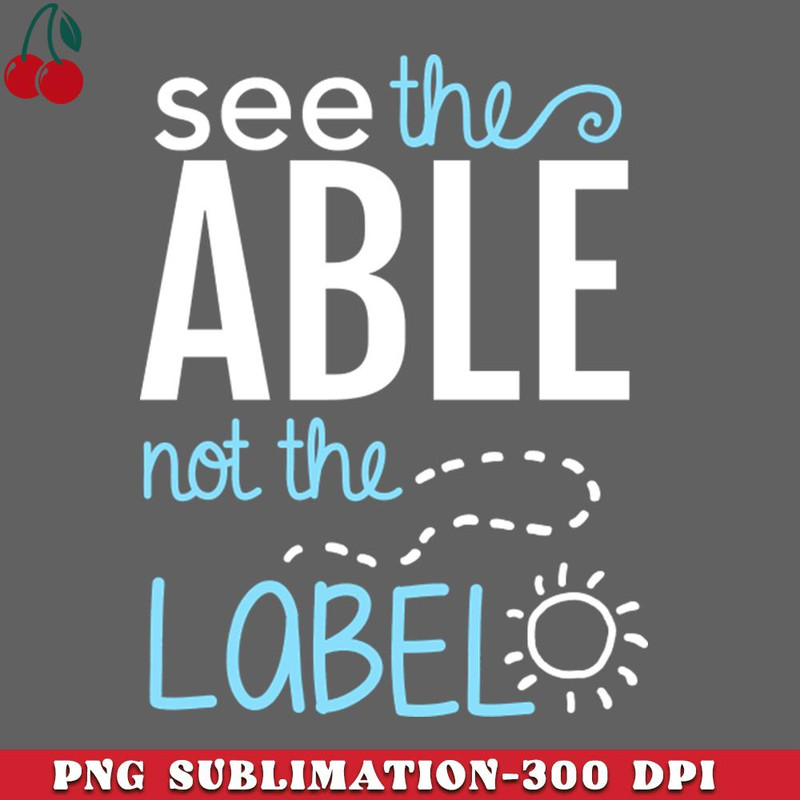 CL2612238680-See the Able Not the Label Autism Awareness PNG Download.jpg