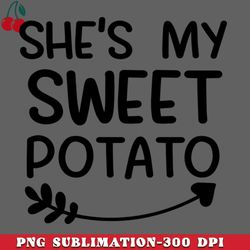 shes my sweet potato i yam funny thanksgiving matching couple png download