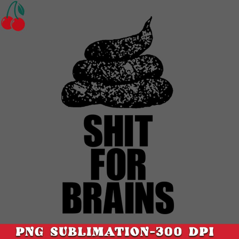 CL2612238973-Shit For Brains PNG Download.jpg