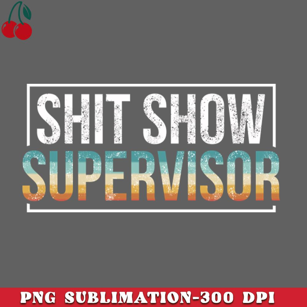CL2612238982-Shit Show Supervisor Cool Hilarious Vintage PNG Download.jpg